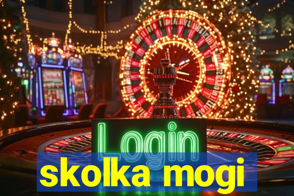 skolka mogi